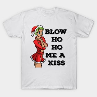 Blow Ho Ho Me A Kiss Dirty Sexy Christmas Dirty Joke Gift T-Shirt